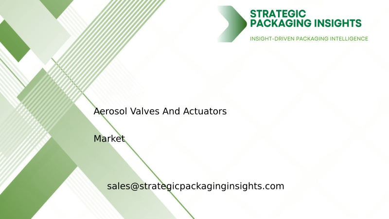 Aerosol Valves And Actuators Market Size, Future Growth and Forecast 2033