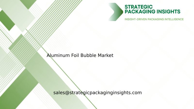 Aluminum Foil Bubble Market Size, Future Growth and Forecast 2034