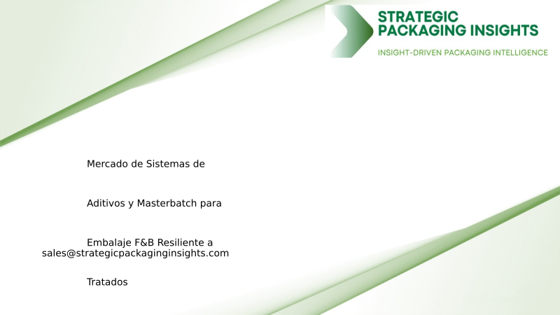 Tamaño del Mercado de Sistemas de Aditivos y Masterbatch para Embalaje F&B Resiliente a Tratados, Crecimiento Futuro y Pronóstico 2034