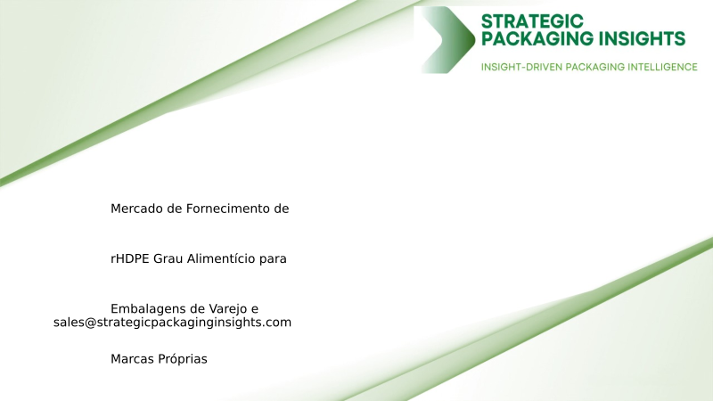Tamanho do Mercado de Fornecimento de rHDPE Grau Alimentício para Embalagens de Varejo e Marcas Próprias, Crescimento Futuro e Previsão 2034