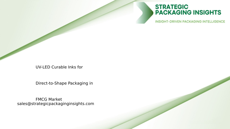 UV-LED Curable Inks for Direct-to-Shape Packaging in FMCG Market Size, Future Growth and Forecast 2034