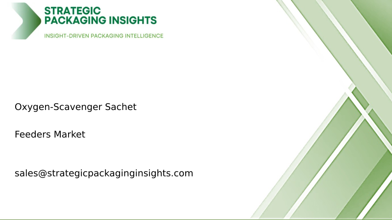 Oxygen-Scavenger Sachet Feeders Market Size, Future Growth and Forecast 2034