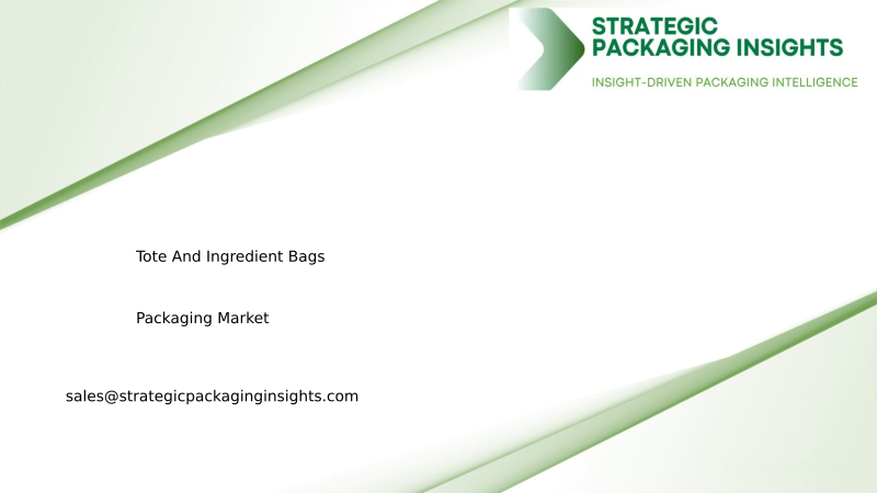 Tote And Ingredient Bags Packaging Market Size, Future Growth and Forecast 2034