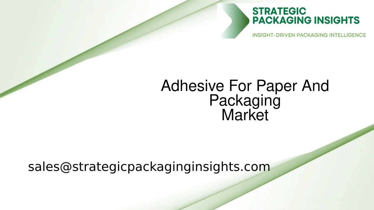 Adhesive For Paper And Packaging Market Size, Future Growth and Forecast 2033