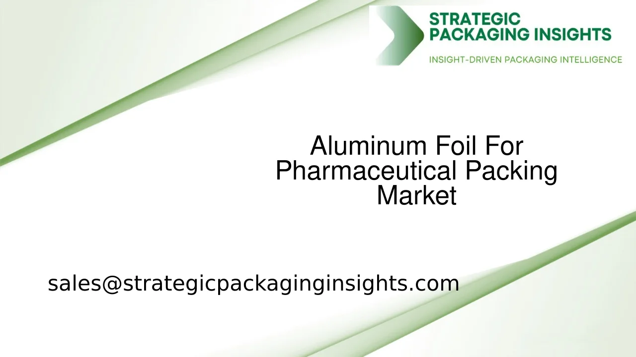 Aluminum Foil For Pharmaceutical Packing Market Size, Future Growth and Forecast 2033