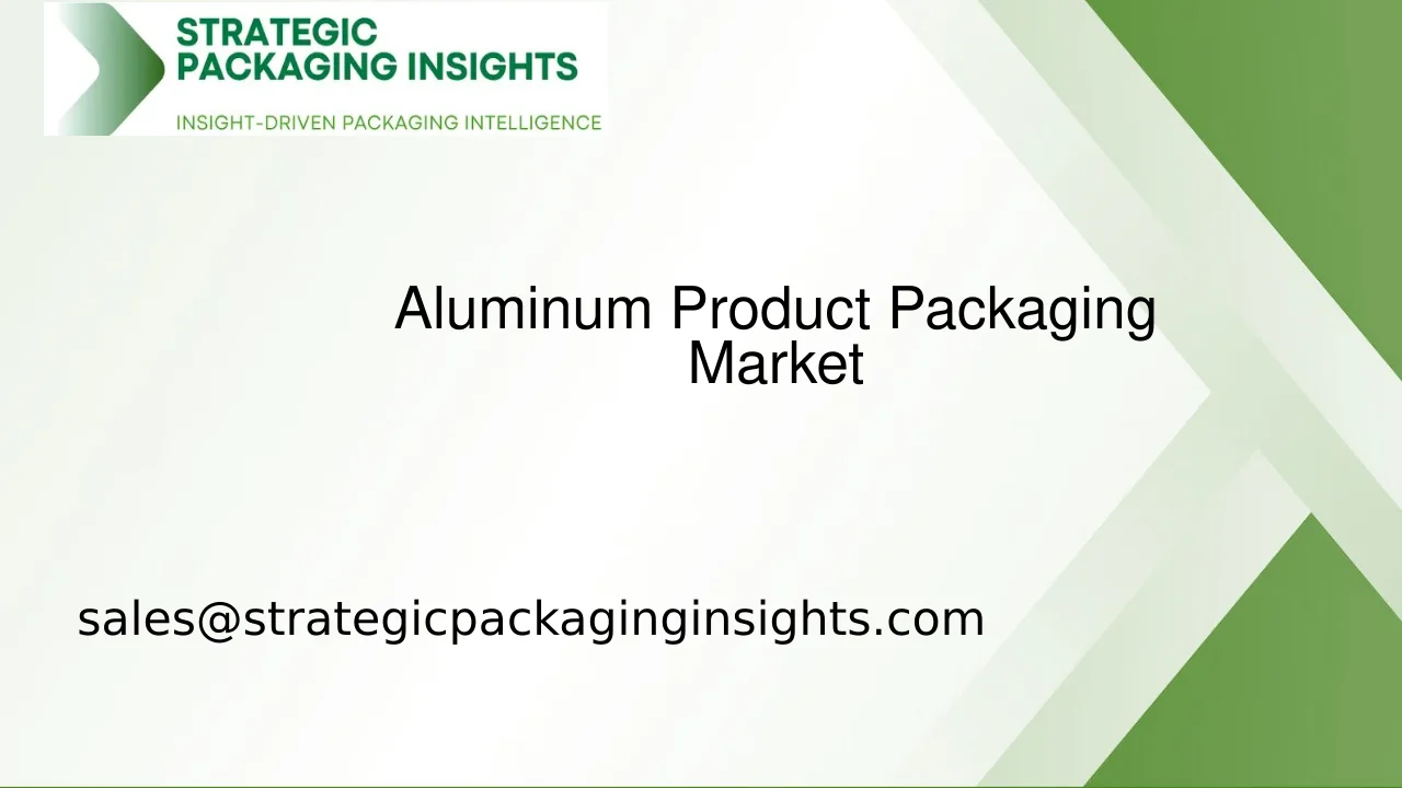 Aluminum Product Packaging Market Size, Future Growth and Forecast 2033