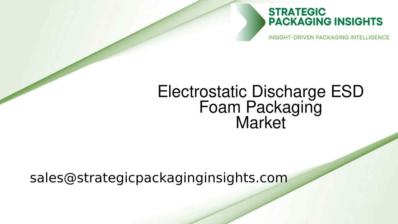 Electrostatic Discharge ESD Foam Packaging Market Size, Future Growth and Forecast 2033