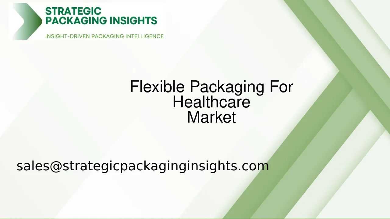 Flexible Packaging For Healthcare Market Size, Future Growth and Forecast 2033