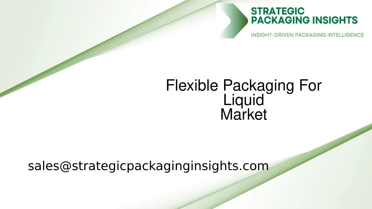 Flexible Packaging For Liquid Market Size, Future Growth and Forecast 2033