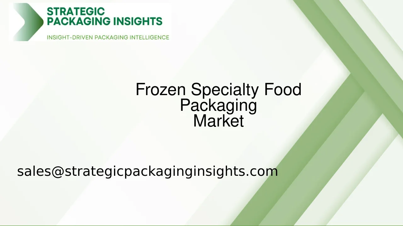 Frozen Specialty Food Packaging Market Size, Future Growth and Forecast 2033