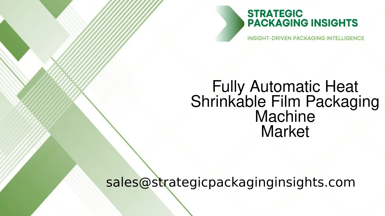 Fully Automatic Heat Shrinkable Film Packaging Machine Market Size, Future Growth and Forecast 2033