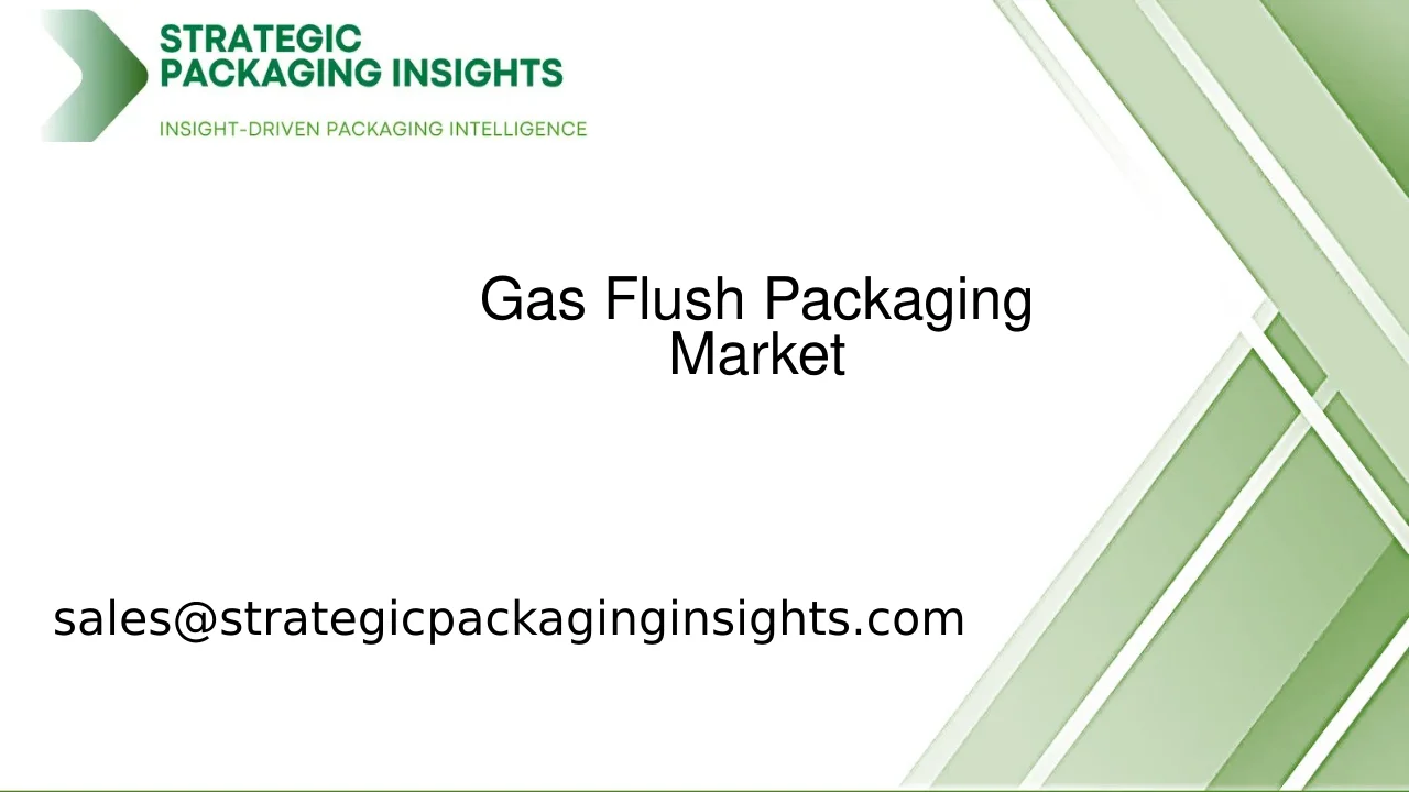 Gas Flush Packaging Market Size, Future Growth and Forecast 2033