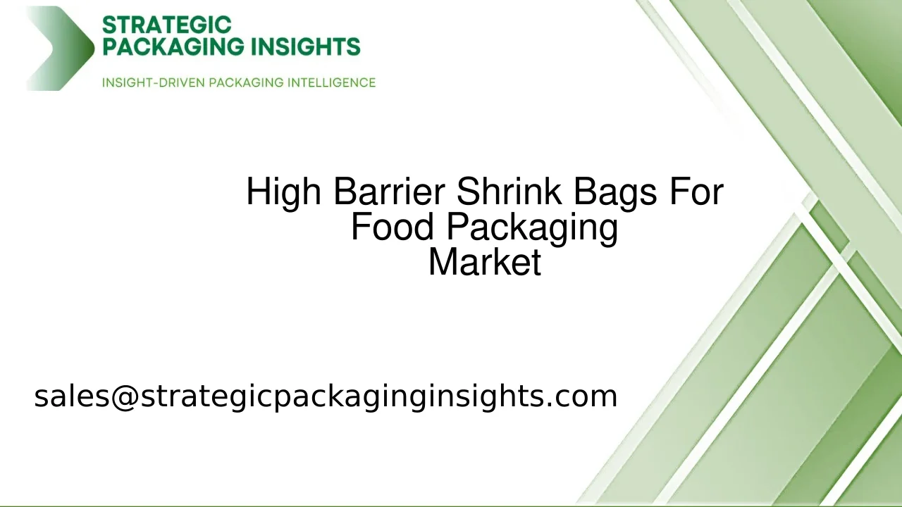 High Barrier Shrink Bags For Food Packaging Market Size, Future Growth and Forecast 2033