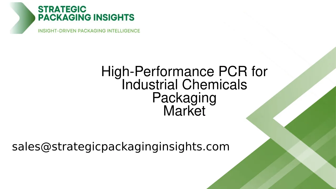 High-Performance PCR for Industrial Chemicals Packaging Market Size, Future Growth and Forecast 2033
