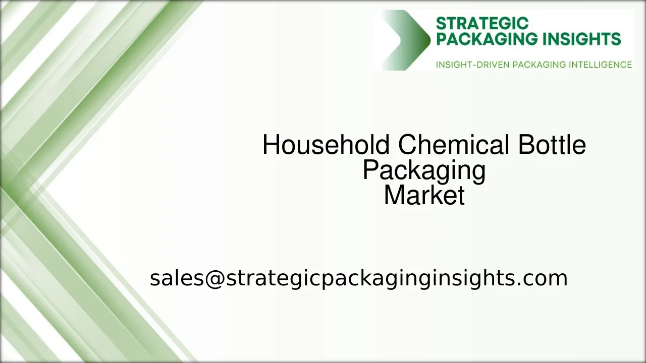 Household Chemical Bottle Packaging Market Size, Future Growth and Forecast 2033