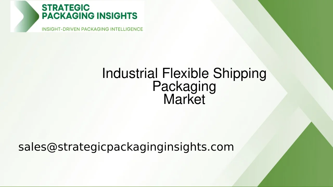 Industrial Flexible Shipping Packaging Market Size, Future Growth and Forecast 2033