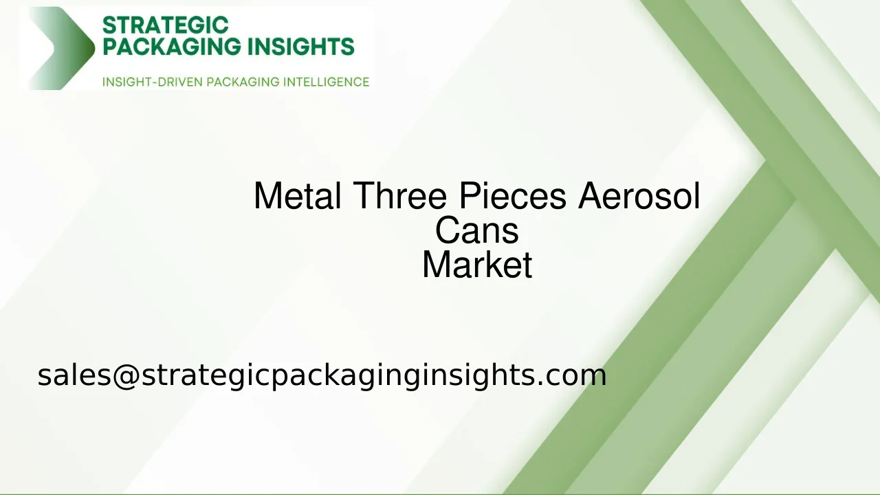 Metal Three Pieces Aerosol Cans Market Size, Future Growth and Forecast 2033