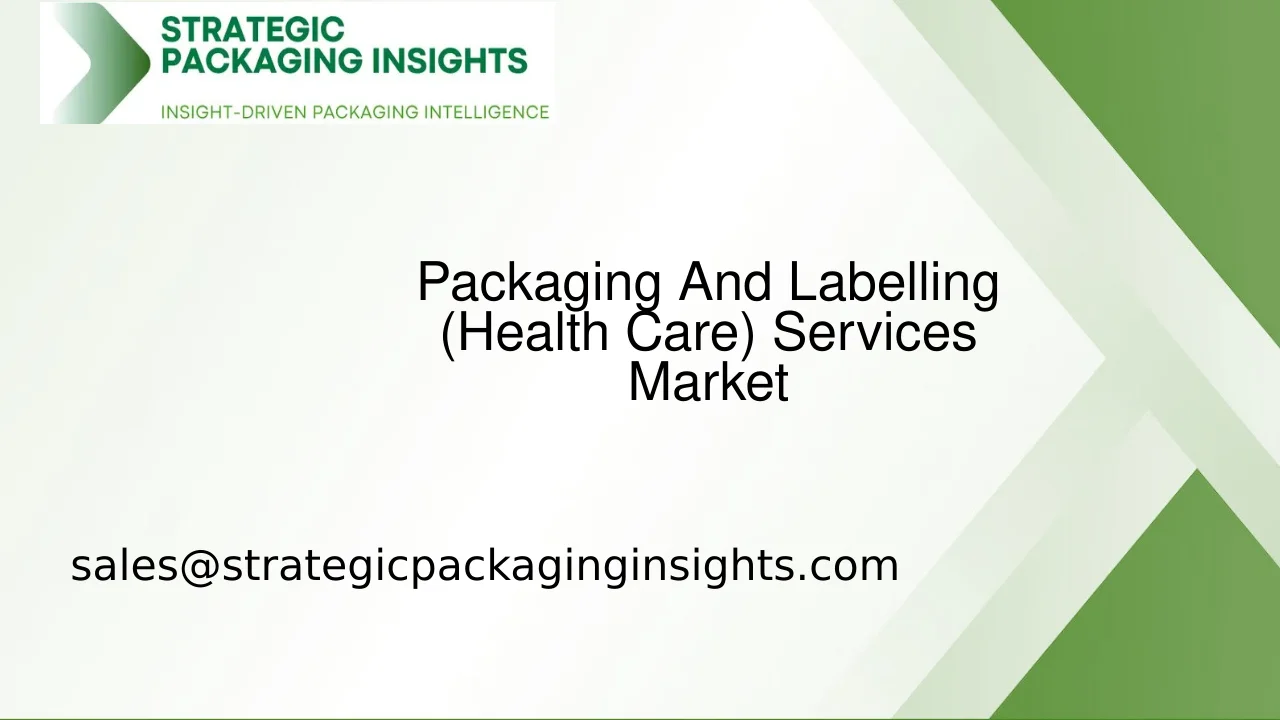 Packaging And Labelling (Health Care) Services Market Size, Future Growth and Forecast 2033