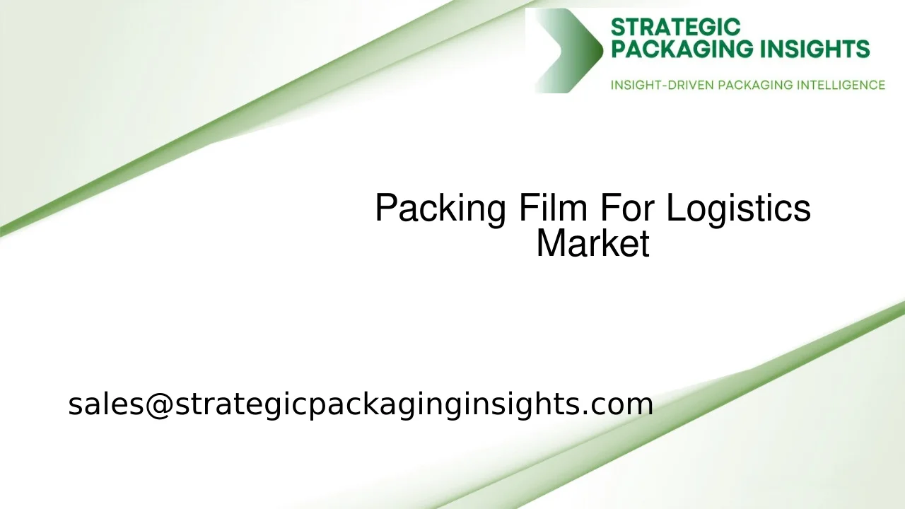 Packing Film For Logistics Market Size, Future Growth and Forecast 2033