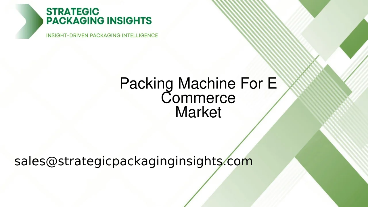 Packing Machine For E Commerce Market Size, Future Growth and Forecast 2033