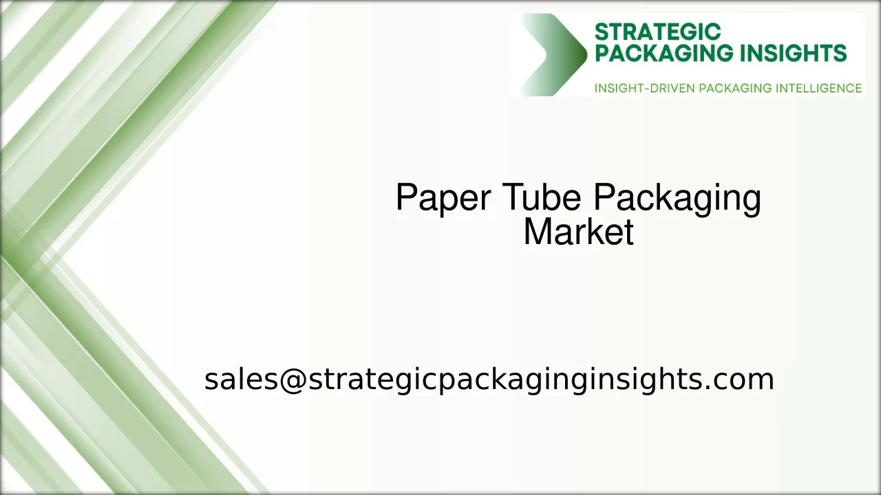 Paper Tube Packaging Market Size, Future Growth and Forecast 2033