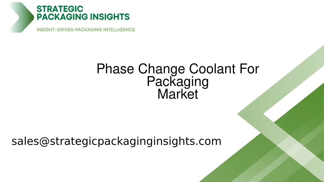 Phase Change Coolant For Packaging Market Size, Future Growth and Forecast 2033