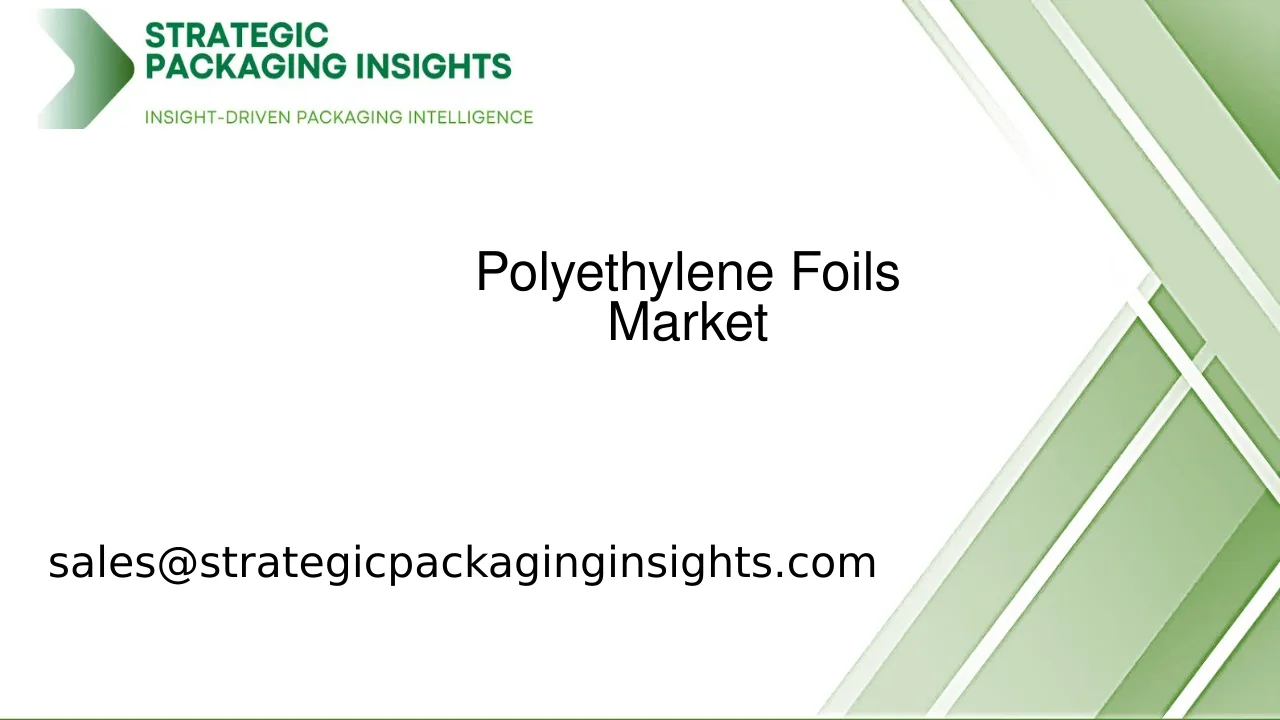 Polyethylene Foils Market Size, Future Growth and Forecast 2033