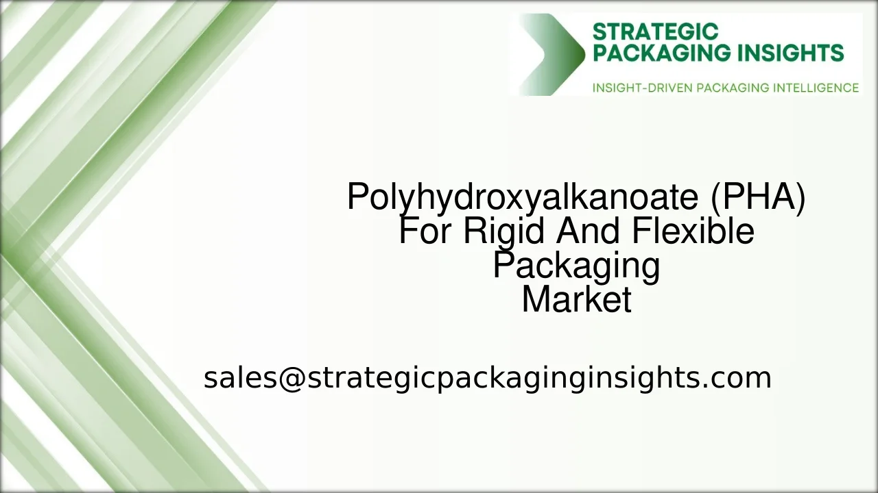 Polyhydroxyalkanoate (PHA) For Rigid And Flexible Packaging Market Size, Future Growth and Forecast 2033