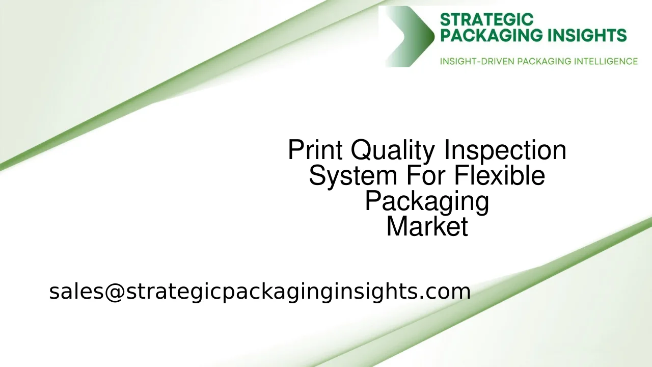 Print Quality Inspection System For Flexible Packaging Market Size, Future Growth and Forecast 2033