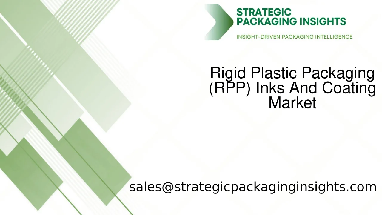 Rigid Plastic Packaging (RPP) Inks And Coating Market Size, Future Growth and Forecast 2033