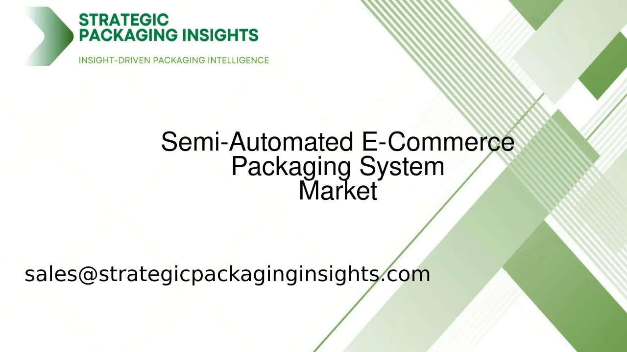 Semi-Automated E-Commerce Packaging System Market Size, Future Growth and Forecast 2033