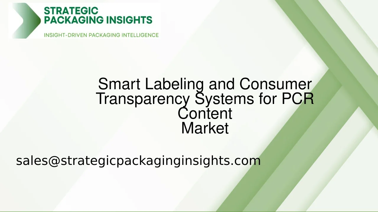 Smart Labeling and Consumer Transparency Systems for PCR Content Market Size, Future Growth and Forecast 2033