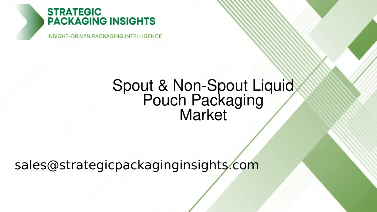 Spout & Non-Spout Liquid Pouch Packaging Market Size, Future Growth and Forecast 2033