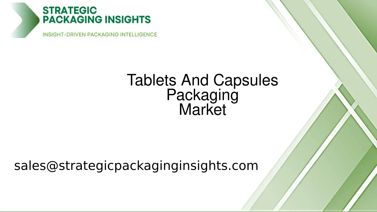 Tablets And Capsules Packaging Market Size, Future Growth and Forecast 2033