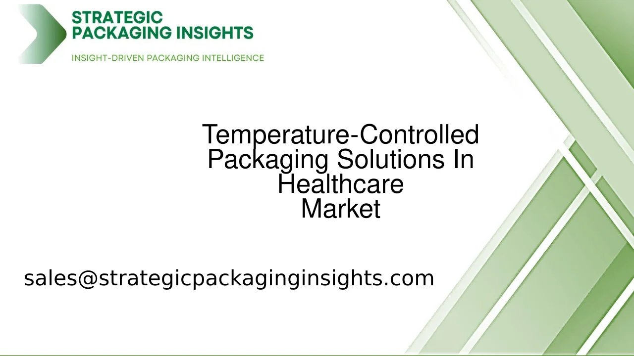 Temperature-Controlled Packaging Solutions In Healthcare Market Size, Future Growth and Forecast 2033