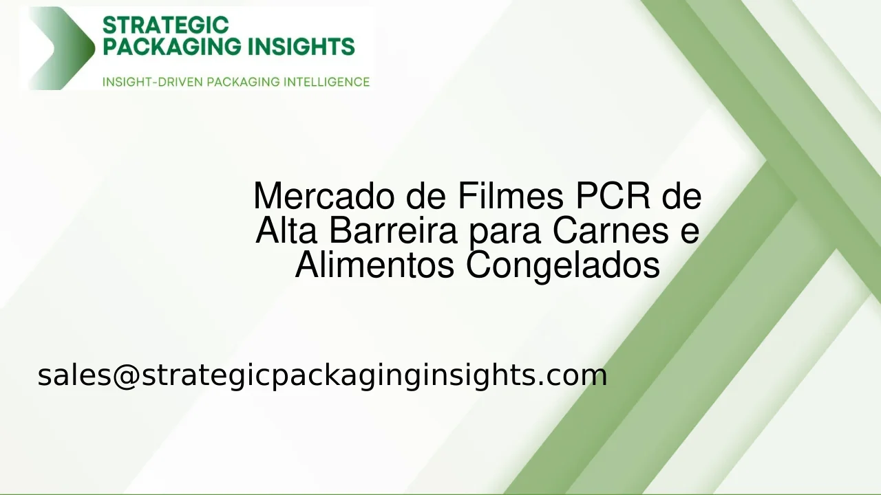Mercado de Filmes PCR de Alta Barreira para Carnes e Alimentos Congelados Tamanho do Mercado, Crescimento Futuro e Previsão 2033