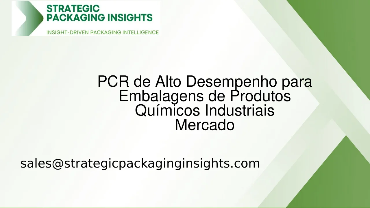 Tamanho do Mercado de PCR de Alto Desempenho para Embalagens de Produtos Químicos Industriais, Crescimento Futuro e Previsão 2033