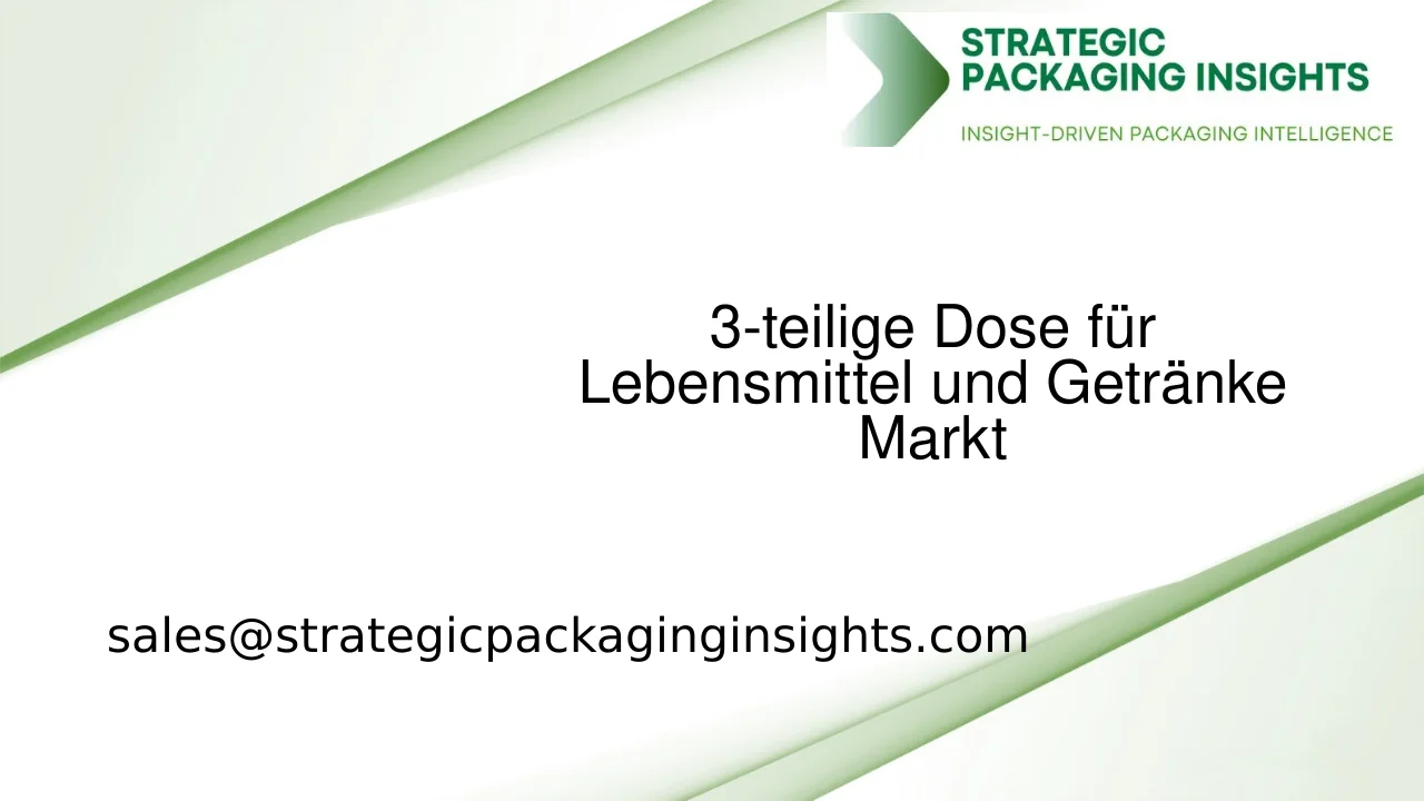 Marktgröße für 3-teilige Dosen für Lebensmittel und Getränke, zukünftiges Wachstum und Prognose 2033
