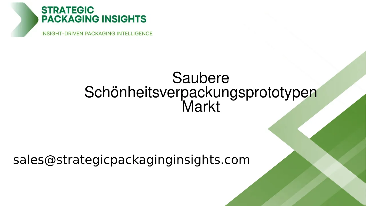 Marktgröße für saubere Schönheitsverpackungsprototypen, zukünftiges Wachstum und Prognose 2033