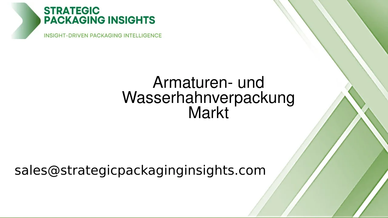 Marktgröße für Armaturen- und Wasserhahnverpackungen, zukünftiges Wachstum und Prognose 2033
