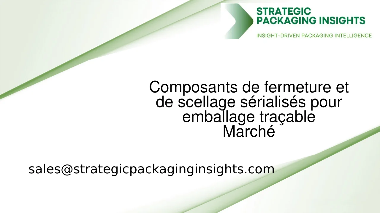 Taille du marché des composants de fermeture et de scellage sérialisés pour emballage traçable, croissance future et prévisions 2033