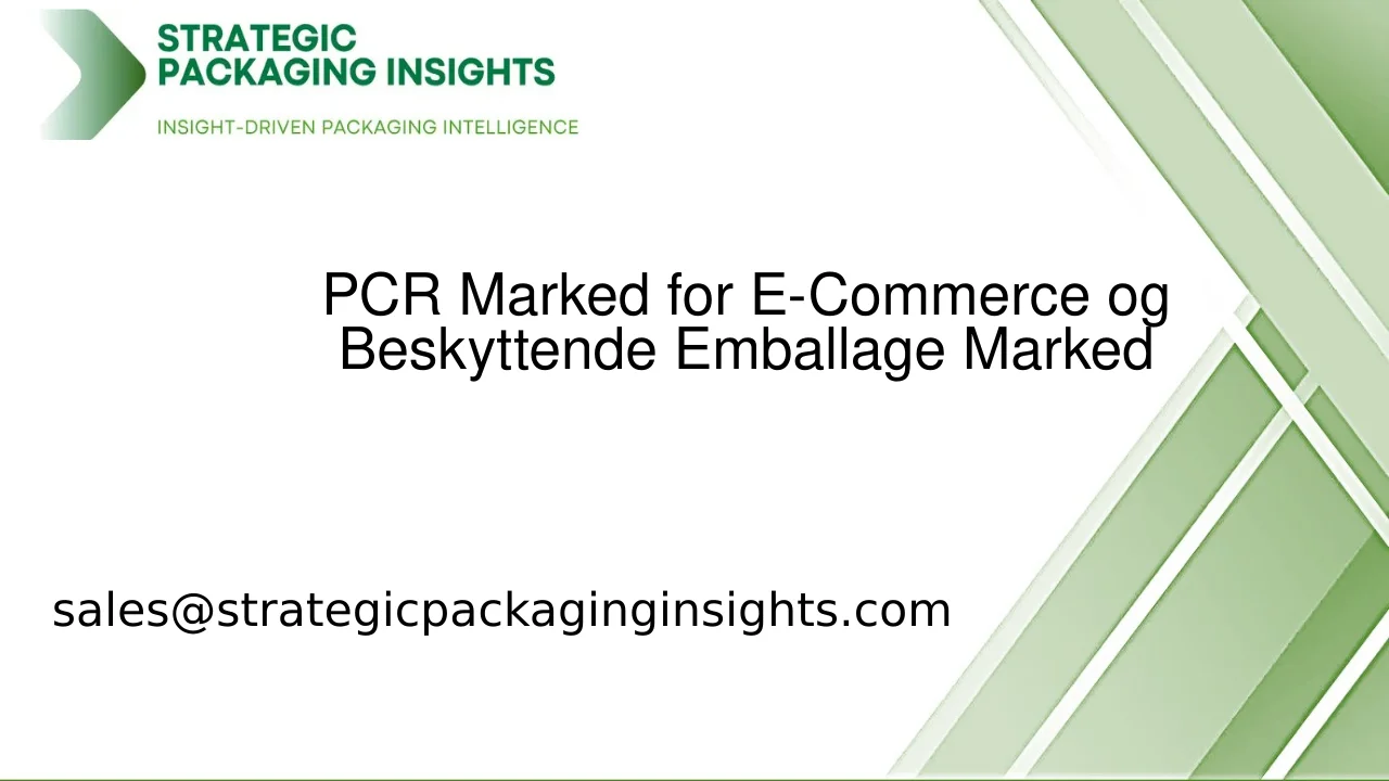 PCR Marked for E-Commerce og Beskyttende Emballage Markedsstørrelse, Fremtidig Vækst og Prognose 2033
