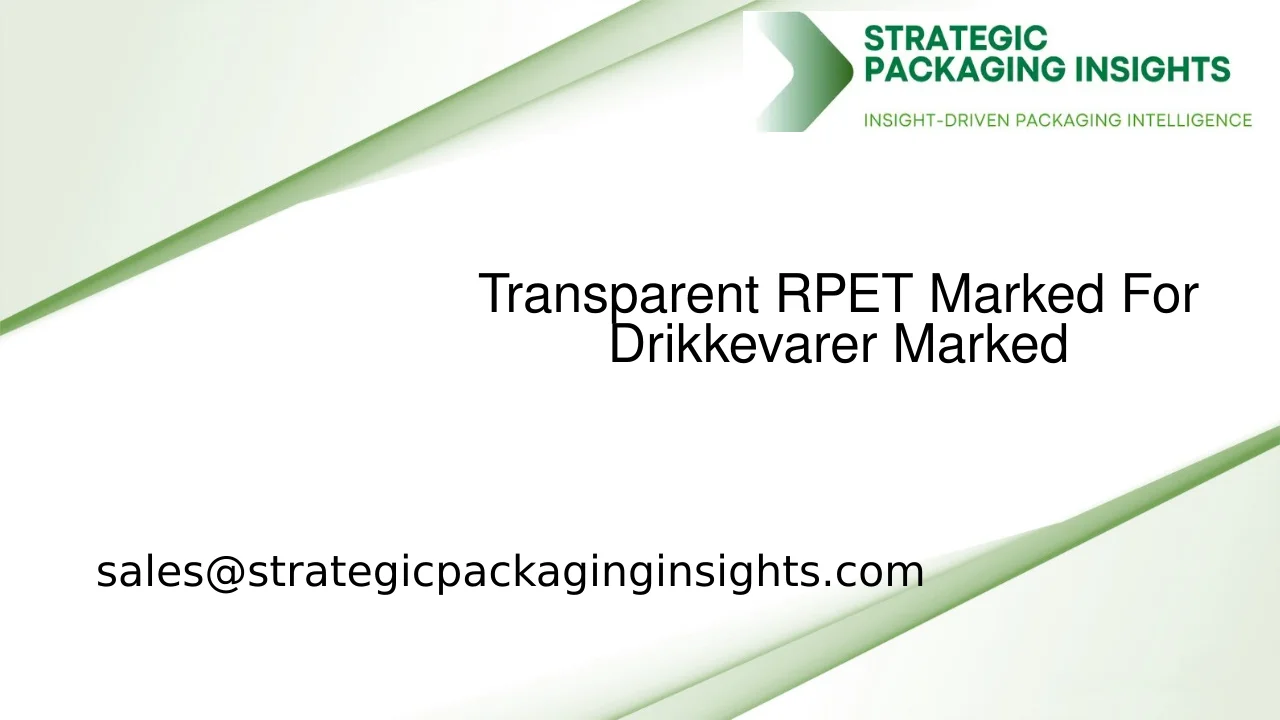 Transparent rPET Marked for Drikkevarer Størrelse, Fremtidig Vækst og Prognose 2033